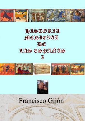 Cover of the book HISTORIA MEDIEVAL DE LAS ESPAÑAS I by Francisco Gijón