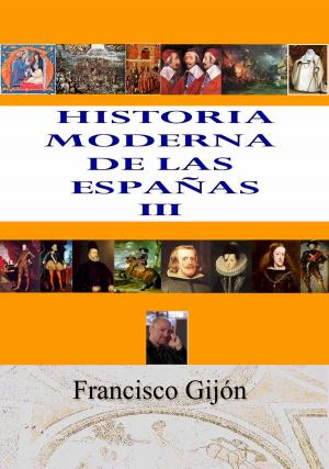 Cover of the book HISTORIA MODERNA DE LAS ESPAÑAS III by Francisco Gijón