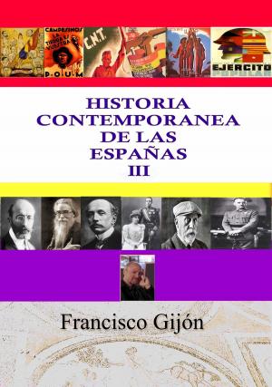 Cover of the book HISTORIA CONTEMPORÁNEA DE LAS ESPAÑAS III by Francisco Gijón