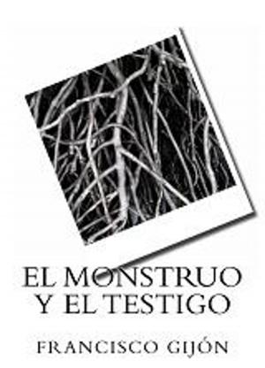 Cover of the book EL MONSTRUO Y EL TESTIGO by Aidan J. Reid