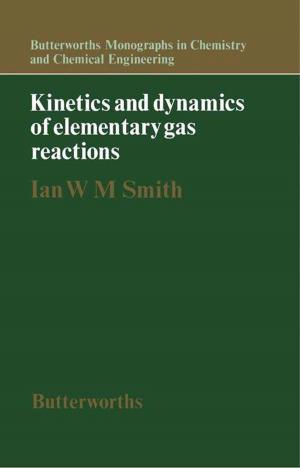 Cover of the book Kinetics and Dynamics of Elementary Gas Reactions by Burtron H. Davis, Mario L. Occelli