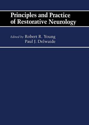 Cover of the book Principles and Practice of Restorative Neurology by David Kleidermacher, Mike Kleidermacher