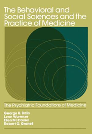 Cover of the book The Behavioral and Social Sciences and the Practice of Medicine by Gregory Roos, Cathryn Roos