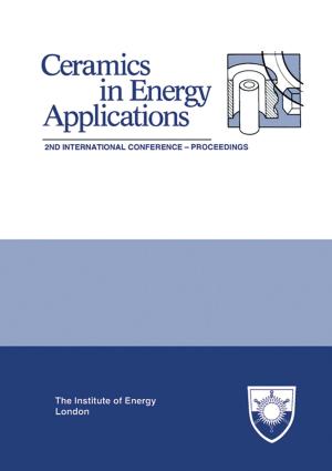 Cover of the book The Institute of Energy's Second International Conference on CERAMICS IN ENERGY APPLICATIONS by J. Peter Clark