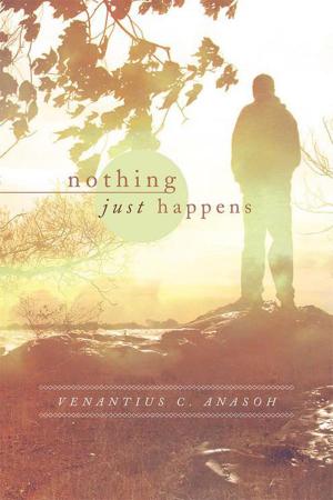 Cover of the book Nothing Just Happens by Macharia Gakuru