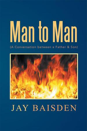 Cover of the book Man to Man (A Conversation Between a Father & Son) by Dr. Linda Bartrom-Olsen