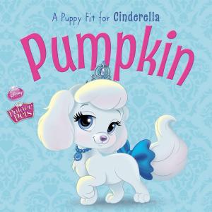 Book cover of Palace Pets: Pumpkin: A Puppy Fit for Cinderella