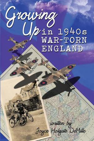 Cover of the book Growing up in 1940S War-Torn England by Julie Joe B.