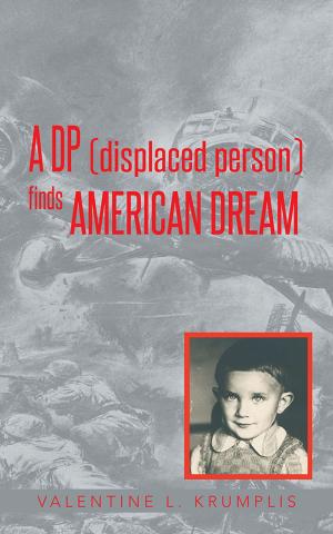 Cover of the book A Dp (Displaced Person) Finds American Dream by Eliot W. Aaron