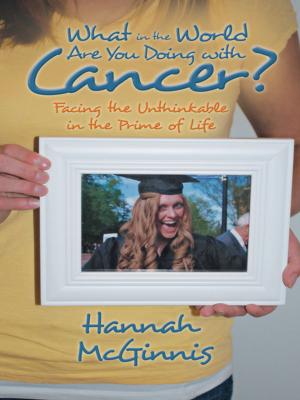 Cover of the book What in the World Are You Doing with Cancer? by Josh Harris, Jake Harris, Steve Springer, Blake Chavez