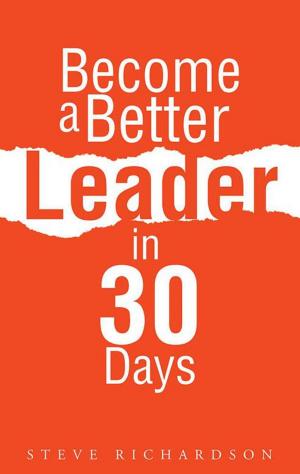 Cover of the book Become a Better Leader in 30 Days by Servant Jacqueline Rice Garnett