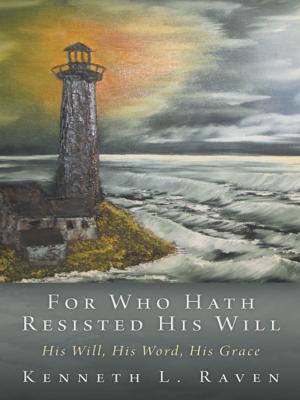Cover of the book For Who Hath Resisted His Will by Alice Iorio