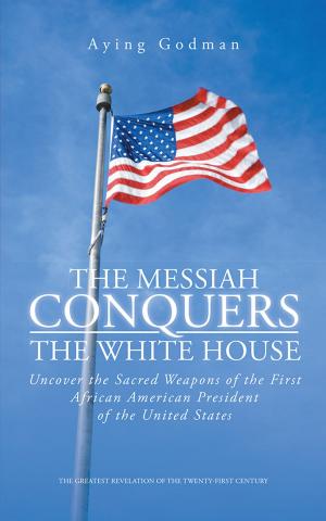Cover of the book The Messiah Conquers the White House by Jason Beaudry