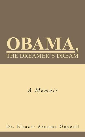 Cover of the book Obama, the Dreamer's Dream by Jeffrey A. Oras