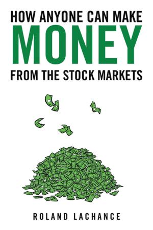 Cover of the book How Anyone Can Make Money from the Stock Markets by Garfield Cambridge