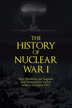 Cover of the book The History of Nuclear War I by Robert P. Cantu
