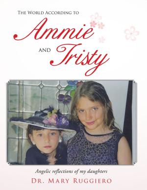 Cover of the book The World According to Ammie and Tristy by L. Leah Phoenix