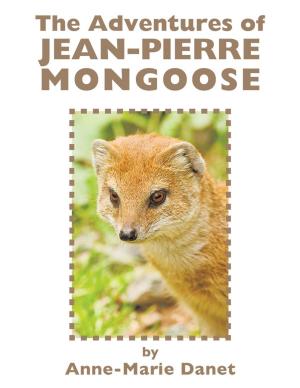 Cover of the book The Adventures of Jean-Pierre Mongoose by T. Zafire Moon