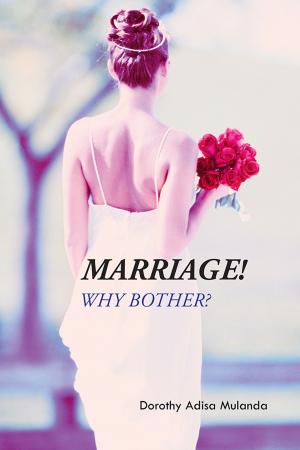 Cover of the book Marriage! Why Bother? by Michael Anthony Adrio