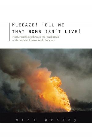 Cover of the book Pleeaze! Tell Me That Bomb Isn't Live! by Shariq Ali Khan