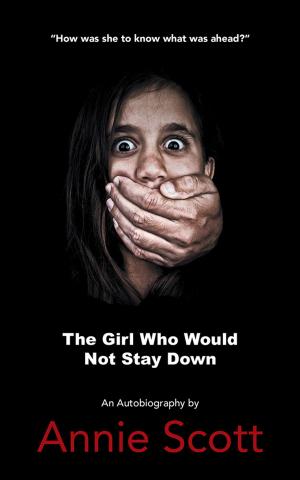 Cover of the book The Girl Who Would Not Stay Down by D W Whitfield