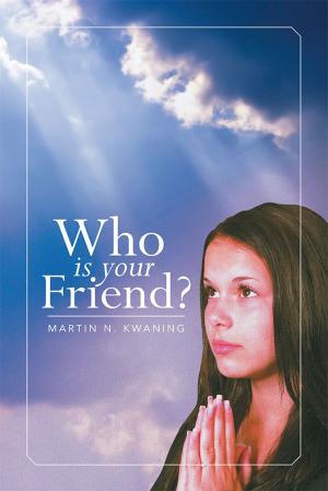 Cover of the book Who Is Your Friend? by John A. Heyman