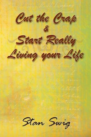 Cover of the book Cut the Crap & Start Really Living Your Life by L. Walker Brown
