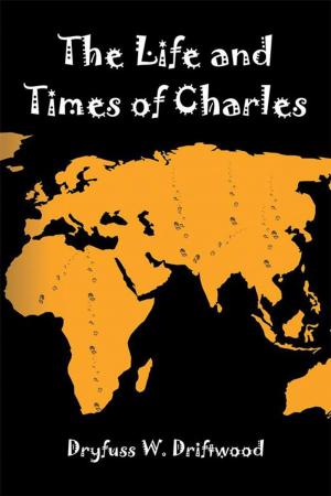 Cover of the book The Life and Times of Charles by Jerrold Lee Shapiro