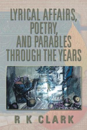 Cover of the book Lyrical Affairs, Poetry, and Parables Through the Years by Vinicio Sanchez