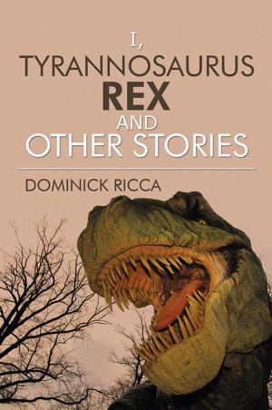 Book cover of I, Tyrannosaurus Rex and Other Stories
