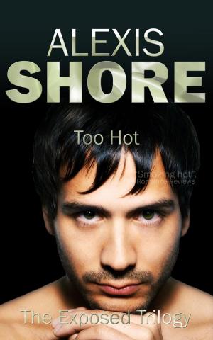 Cover of the book Too Hot by Alexis Shore