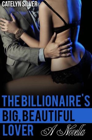 Cover of the book The Billionaire's Big, Beautiful Lover (A BBW Erotic Romance Novella) by VC Hammond