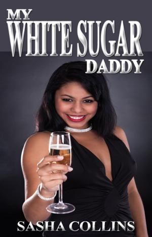 Cover of Interracial Romance Stories: My White Sugar Daddy (BWWM)