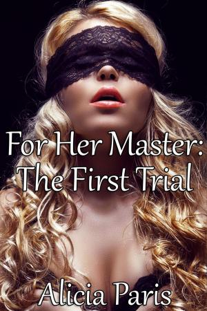 Book cover of For Her Master: The First Trial (BDSM Erotic Romance