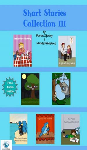 Cover of Short Stories Collection III (Just for Kids ages 4 to 8 years old)
