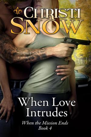 Cover of the book When Love Intrudes by Christi Snow