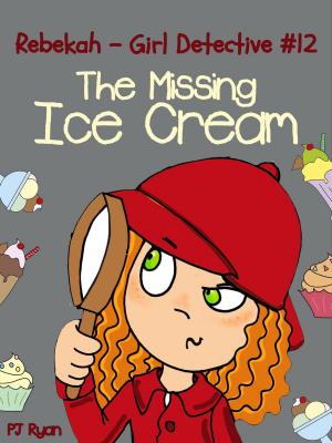 Book cover of Rebekah - Girl Detective #12: The Missing Ice Cream