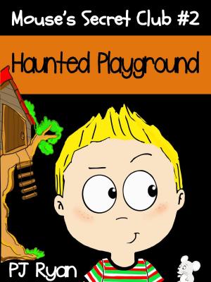 Cover of the book Mouse's Secret Club #2: Haunted Playground by Mark Fassett