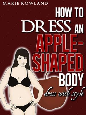 Book cover of How to Dress an Apple Shaped Body Dress with Style
