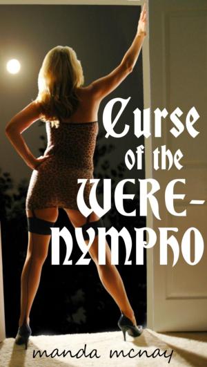 Cover of the book Curse of the Were-Nympho by Manda McNay