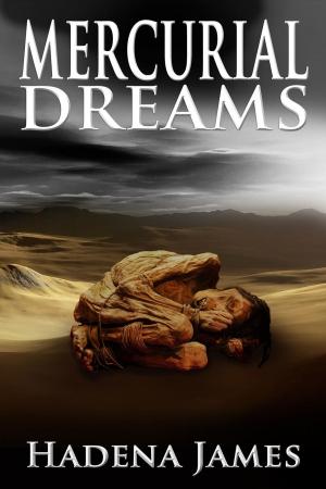 Cover of the book Mercurial Dreams by Hadena James