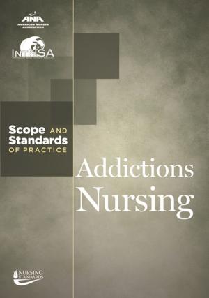 Cover of the book Addictions Nursing by American Nurses Association, Health Ministries Association, Inc.