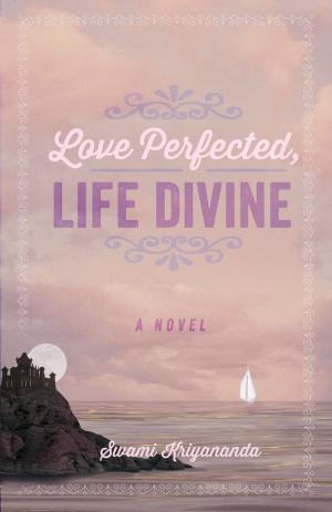 Book cover of Love Perfected, Life Divine