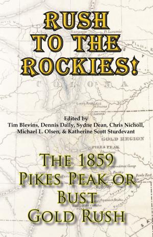 Book cover of Rush to the Rockies! The 1859 Pikes Peak or Bust Gold Rush