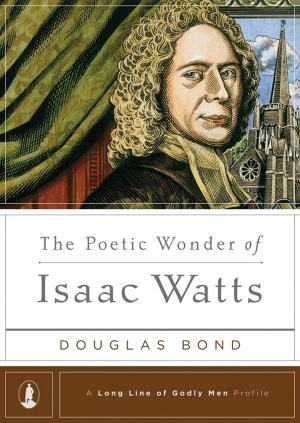 Cover of the book The Poetic Wonder of Isaac Watts by John Calvin