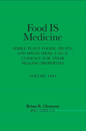 Cover of the book Food IS Medicine: Volume Two by Jones, Ellen Jaffe, Bennett, Beverly Lynn