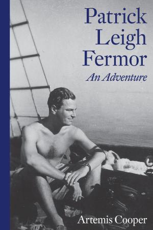 Book cover of Patrick Leigh Fermor: An Adventure