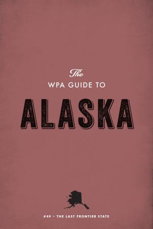 Cover of the book The WPA Guide to Alaska by Gerald Stern