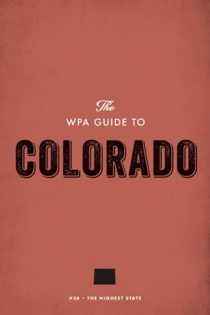 Cover of the book The WPA Guide to Colorado by Arturo Madrid, Miguel Gandert