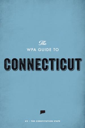 Cover of the book The WPA Guide to Connecticut by Federal Writers' Project